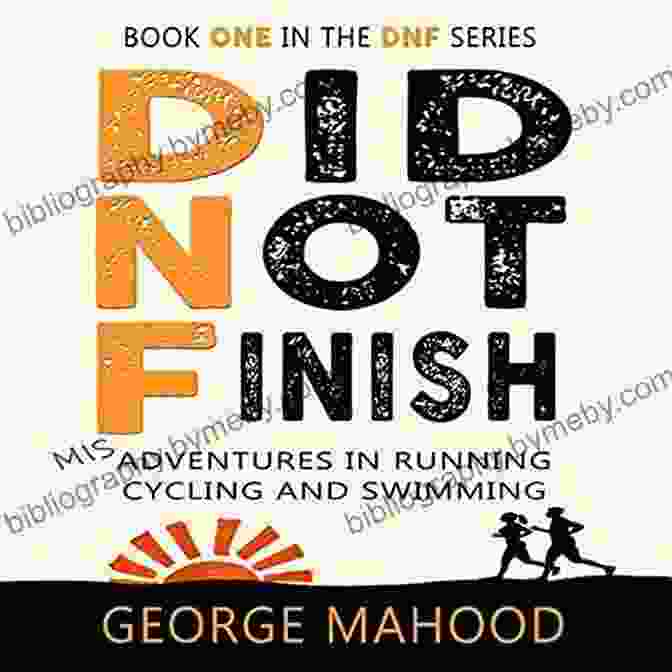 A Photo Of The Book Misadventures In Running, Cycling, And Swimming: DNF Did Not Start: Misadventures In Running Cycling And Swimming (DNF 3)