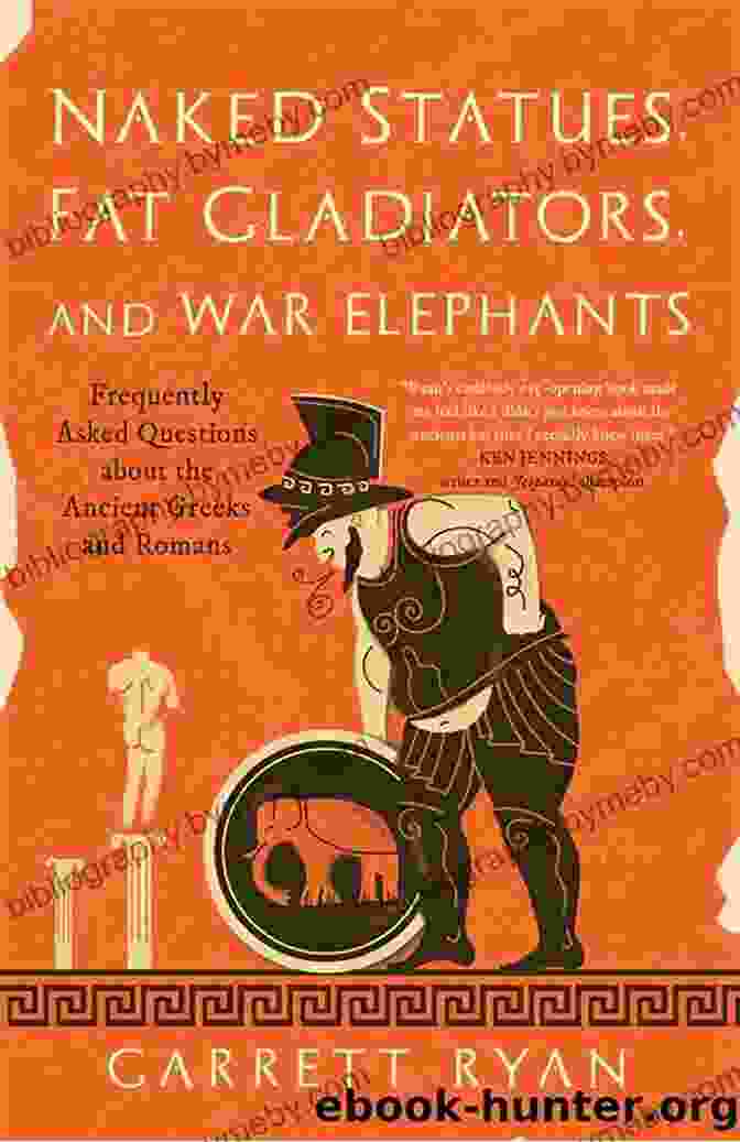 A Statue Of A Naked Gladiator With A War Elephant In The Background Naked Statues Fat Gladiators And War Elephants: Frequently Asked Questions About The Ancient Greeks And Romans