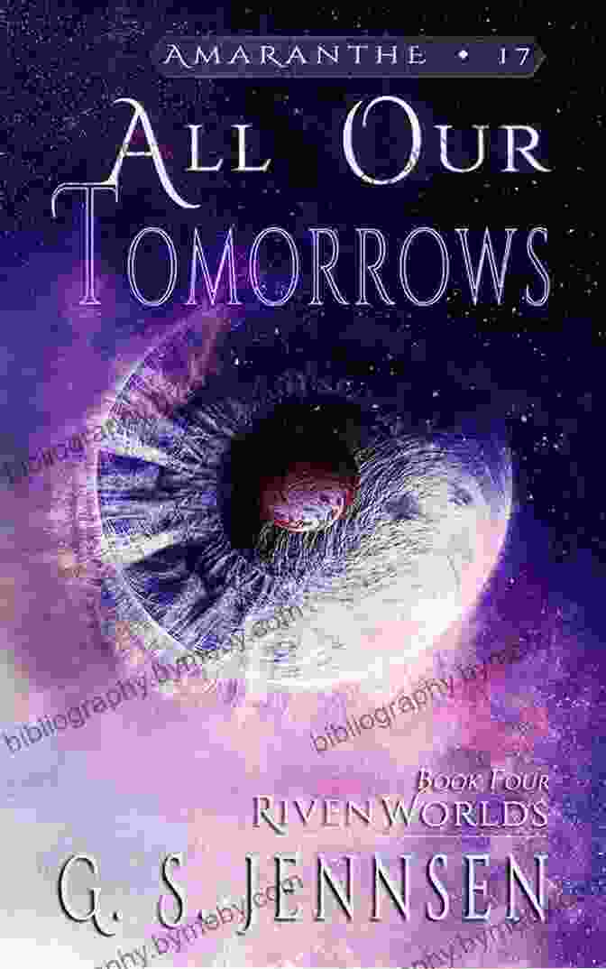 All Our Tomorrows: Riven Worlds Four: Amaranthe 17 Book Cover All Our Tomorrows: Riven Worlds Four (Amaranthe 17)