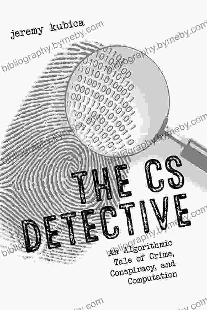 An Algorithmic Tale Of Crime Conspiracy And Computation Book Cover The CS Detective: An Algorithmic Tale Of Crime Conspiracy And Computation