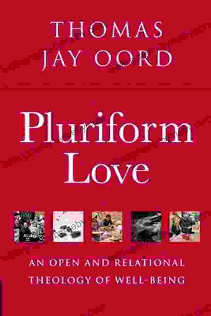 An Open And Relational Theology Of Well Being Book Cover Pluriform Love: An Open And Relational Theology Of Well Being