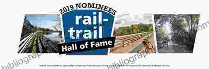 Ann Roberts Rail Trail Hall Of Fame: A Selection Of America S Premier Rail Trails