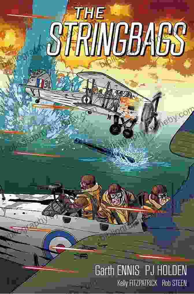 Book Cover Of The Stringbags By Garth Ennis Featuring A Swordfish Aircraft In Flight The Stringbags Garth Ennis