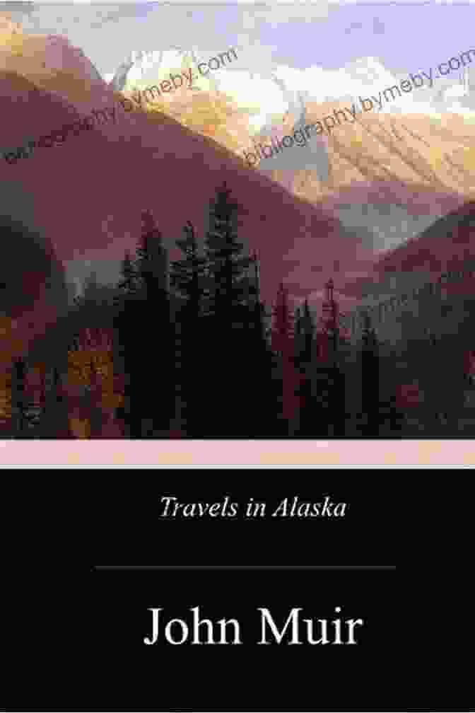 Book Cover Of 'Travels In Alaska' By John Muir Essential Muir (Revised): A Selection Of John Muir S Best (and Worst) Writings