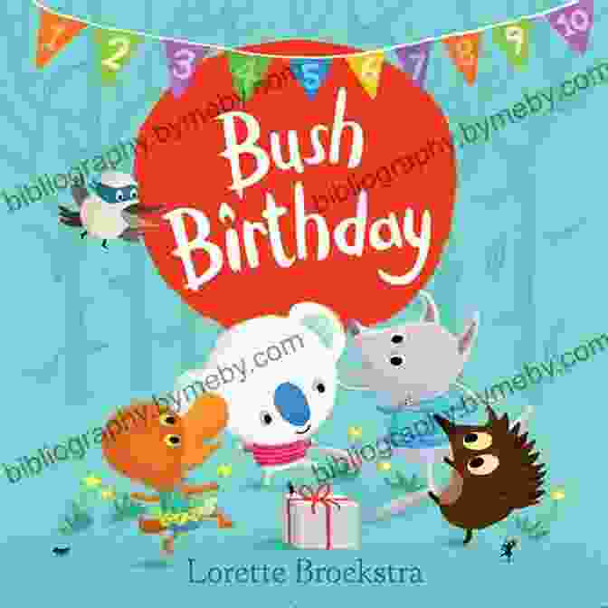 Bush Birthday By Lorette Broekstra Bush Birthday Lorette Broekstra