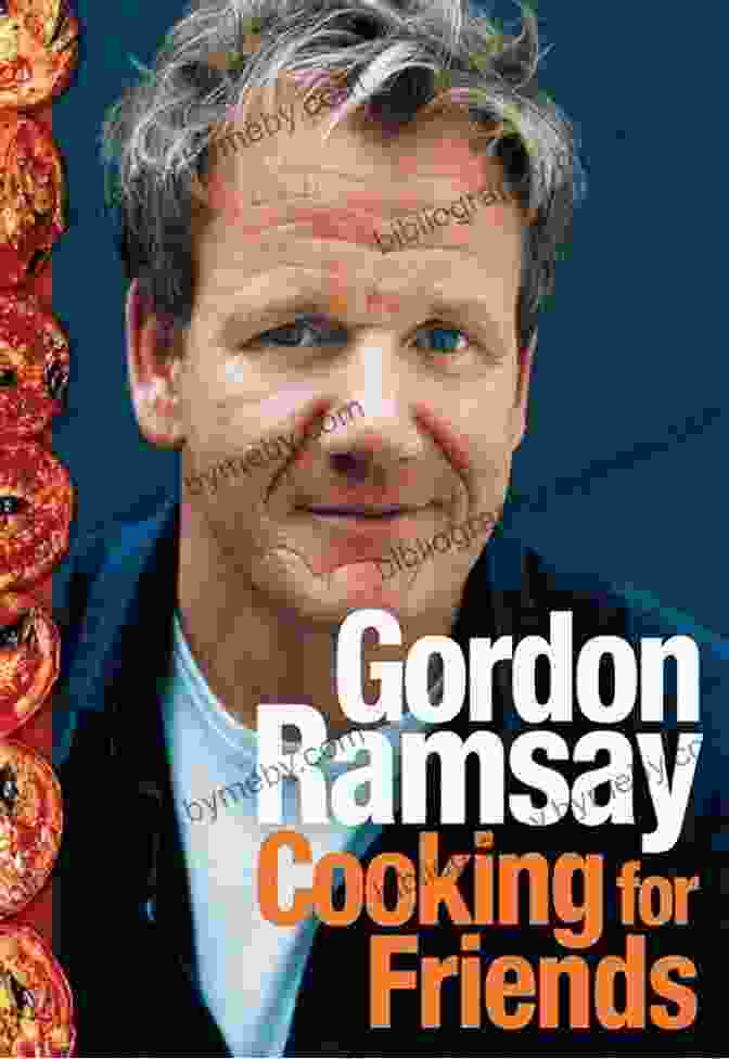 Cooking For Friends Cookbook By Gordon Ramsay Cooking For Friends Gordon Ramsay