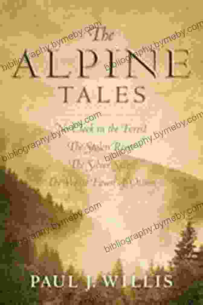 Cover Of Alpine Tales: Adventures In The Swiss Alps, Featuring A Panoramic View Of The Swiss Alps With Hikers And Climbers In The Foreground ALPINE TALES: Adventures In The Swiss Alps