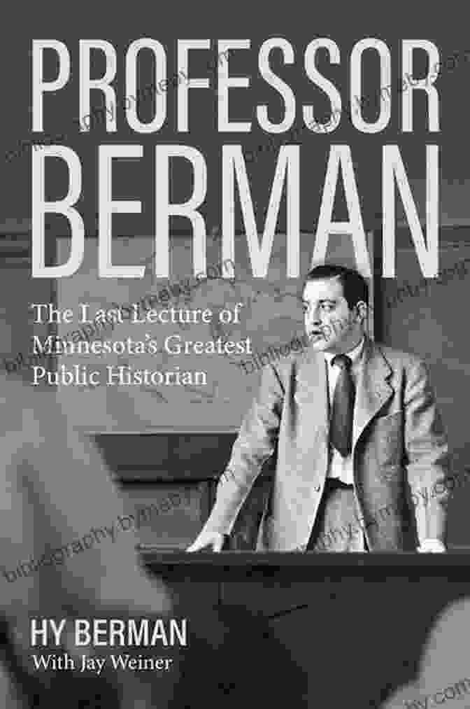 Dr. William Professor Berman: The Last Lecture Of Minnesota S Greatest Public Historian