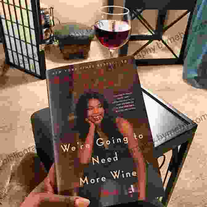 Gabrielle Union Holding A Glass Of Wine We Re Going To Need More Wine: Stories That Are Funny Complicated And True