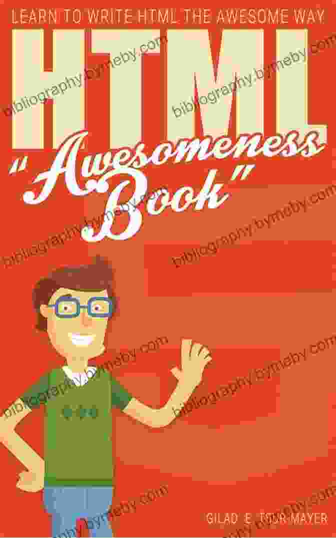 Gilad Tsur Mayer's HTML Awesomeness Book HTML: HTML Awesomeness Gilad E Tsur Mayer