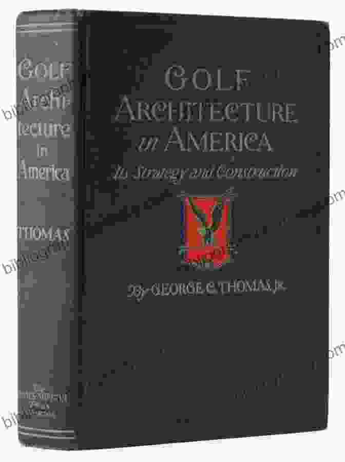 Golf Architecture In America Book Cover Golf Architecture In America: Its Strategy Construction (Annotated)