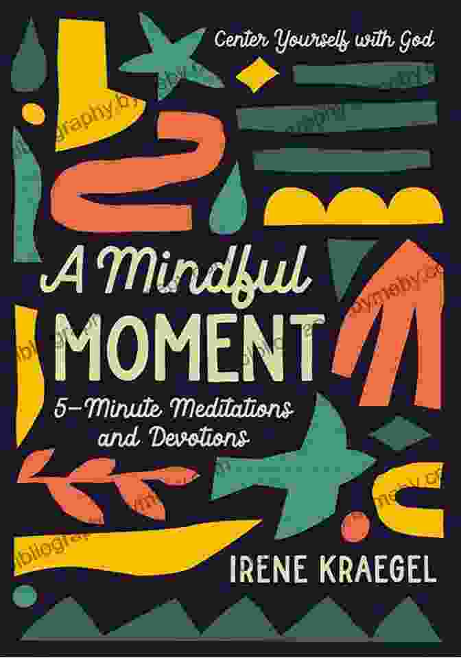 Mindful Moment Minute Meditations And Devotions Book Cover: A Serene Image Of A Woman Meditating In Nature, Surrounded By Vibrant Colors And Soothing Landscapes A Mindful Moment: 5 Minute Meditations And Devotions