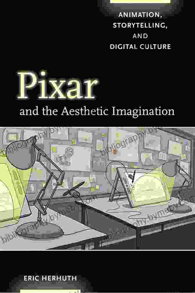 Pixar And The Aesthetic Imagination Book Cover Featuring Colorful Animated Characters And Imaginative Landscapes Pixar And The Aesthetic Imagination: Animation Storytelling And Digital Culture