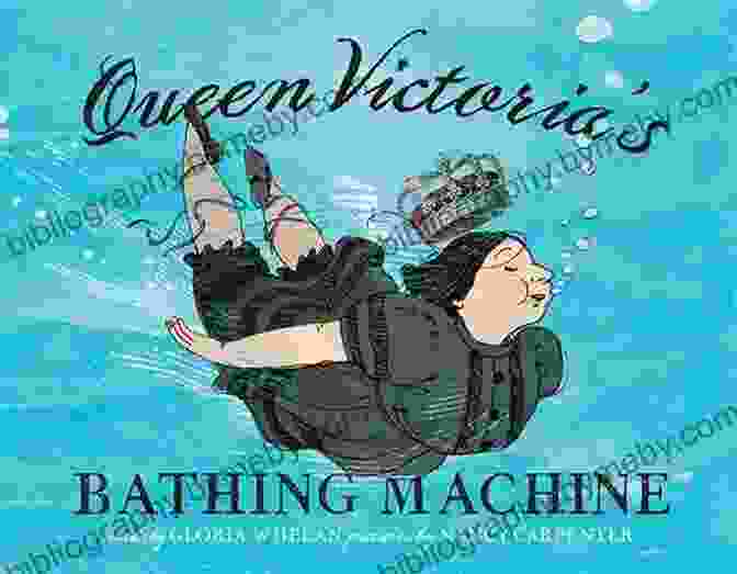 Queen Victoria's Bathing Machine By Nancy Carpenter Queen Victoria S Bathing Machine Nancy Carpenter