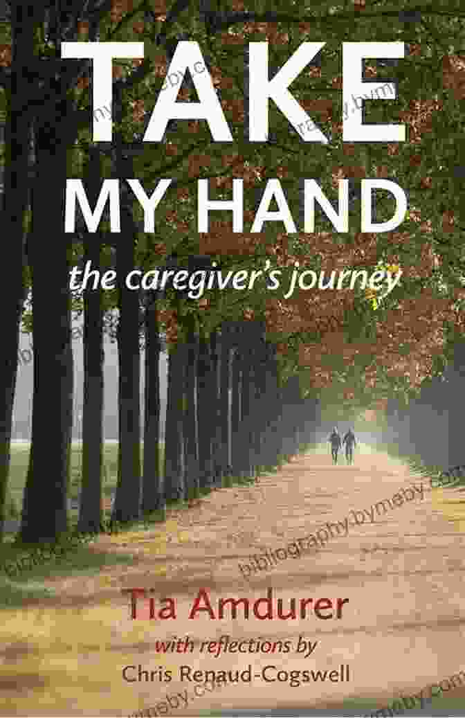 Take My Hand: The Caregiver Journey Take My Hand: The Caregiver S Journey