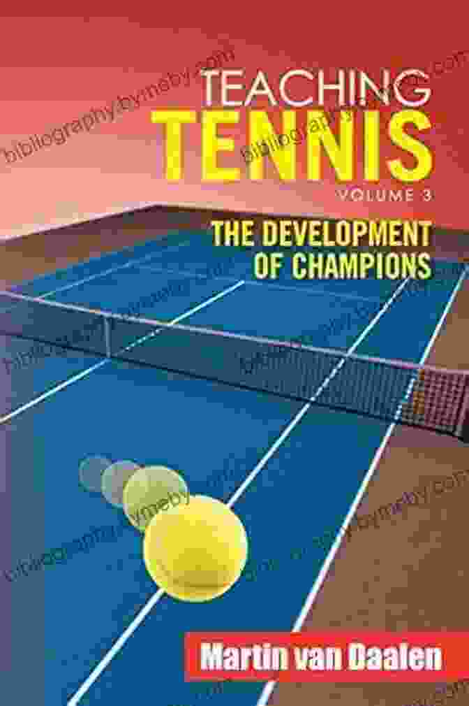 Teaching Tennis Volume The Development Of Champions Book Cover Teaching Tennis Volume 3: The Development Of Champions