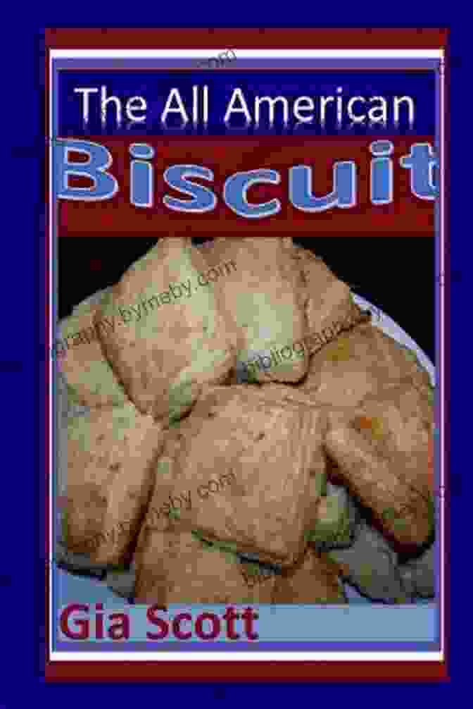 The All American Biscuit By Gia Scott The All American Biscuit Gia Scott