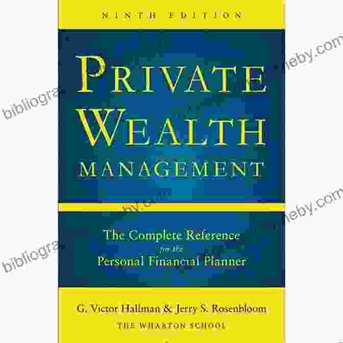 The Complete Reference For The Personal Financial Planner Ninth Edition Private Wealth Management: The Complete Reference For The Personal Financial Planner Ninth Edition