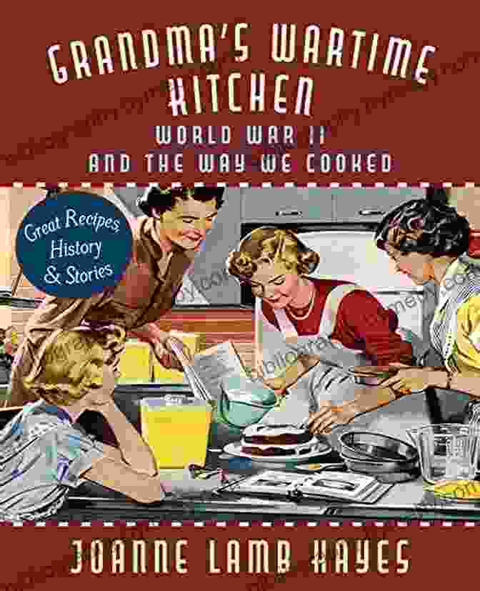 The Cover Of 'World War II And The Way We Cooked' Grandma S Wartime Kitchen: World War II And The Way We Cooked