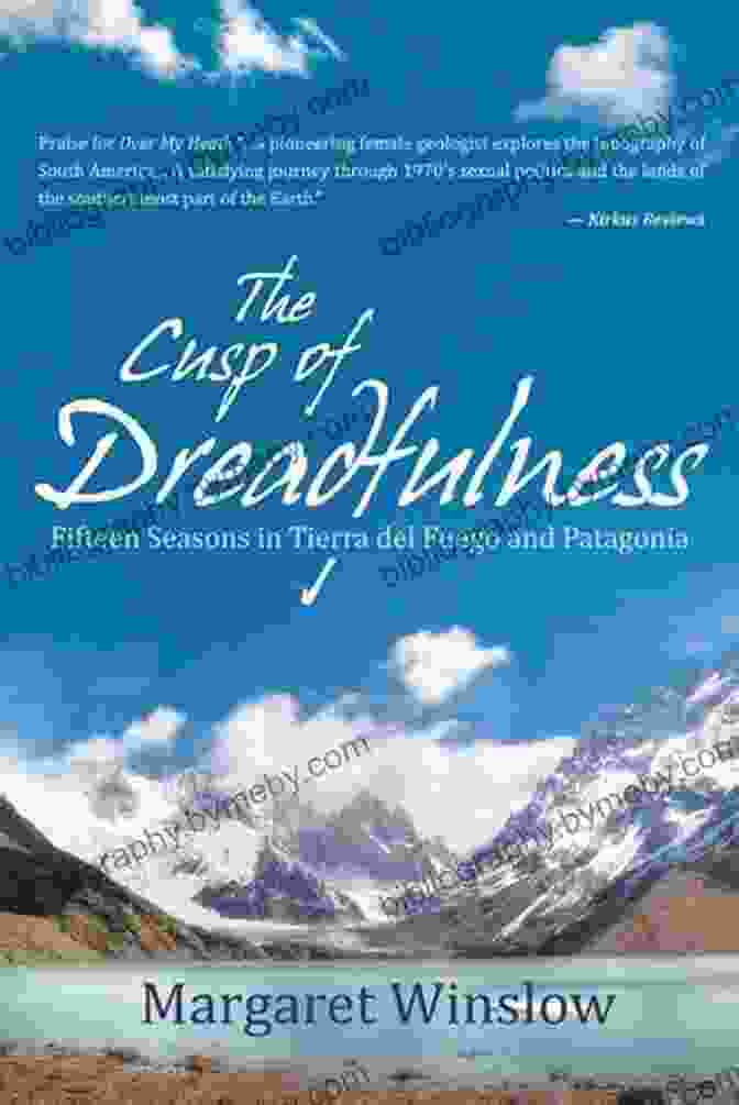 The Cusp Of Dreadfulness Book Cover The Cusp Of Dreadfulness: Fifteen Seasons In Tierra Del Fuego And Patagonia