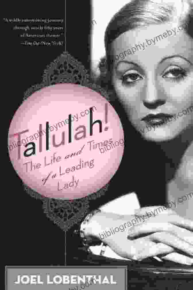 The Life And Times Of Leading Lady Book Cover Tallulah : The Life And Times Of A Leading Lady