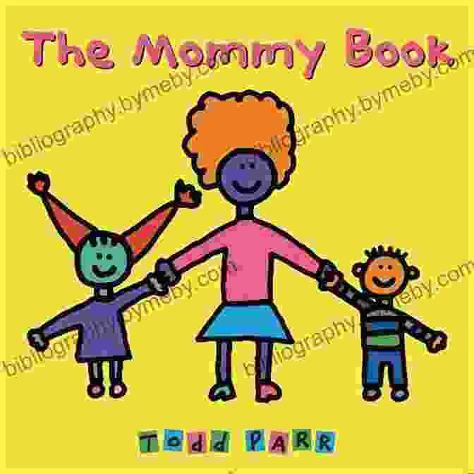 The Mommy Book By Todd Parr The Mommy Todd Parr