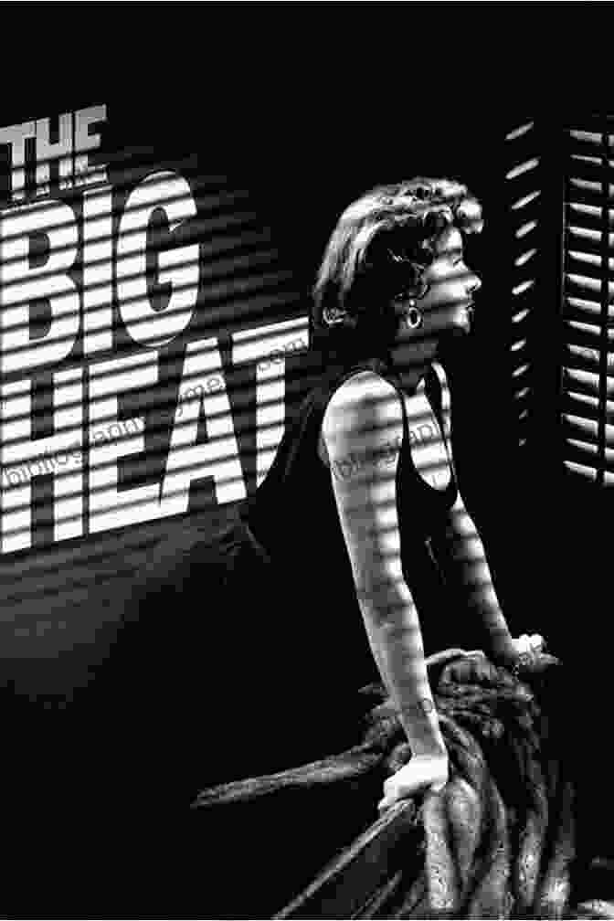 The Poster For The Big Heat, A Classic Film Noir Directed By Fritz Lang A Life Lived Through My Eyes: The Fritz Lang Story: Part Two Of Chasing My Dreams