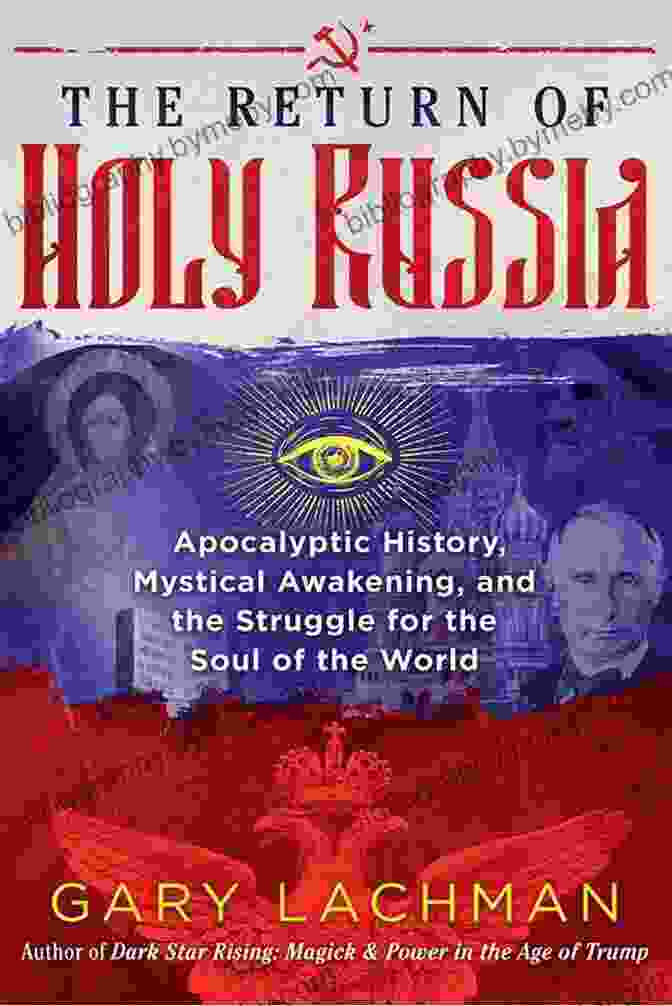 The Return Of The Holy Russia Book Cover The Return Of Holy Russia: Apocalyptic History Mystical Awakening And The Struggle For The Soul Of The World