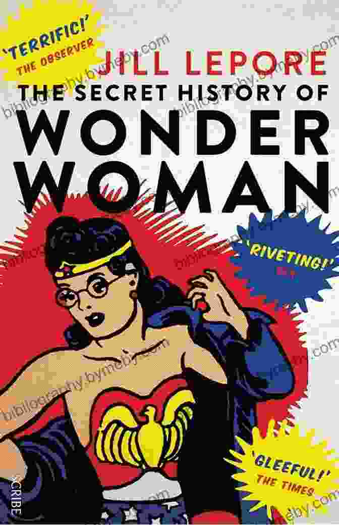 The Secret History Of Wonder Woman Book Cover The Secret History Of Wonder Woman