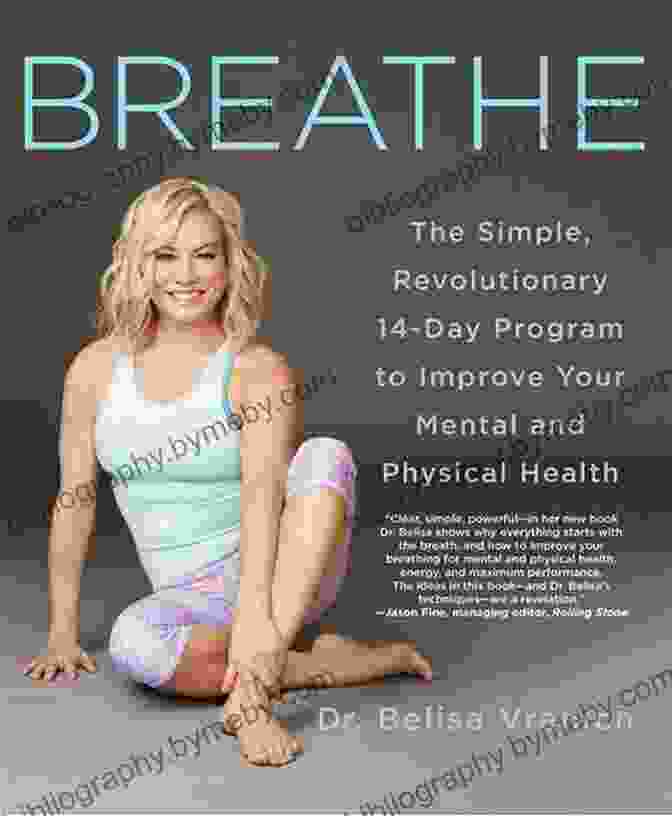 The Simple Revolutionary 14 Day Program To Improve Your Mental And Physical Breathe: The Simple Revolutionary 14 Day Program To Improve Your Mental And Physical Health