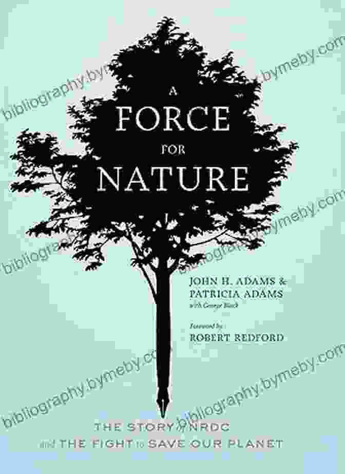 The Story Of NRDC And The Fight To Save Our Planet Book Cover, Featuring A Vibrant Green Earth And The NRDC Logo A Force For Nature: The Story Of NRDC And The Fight To Save Our Planet