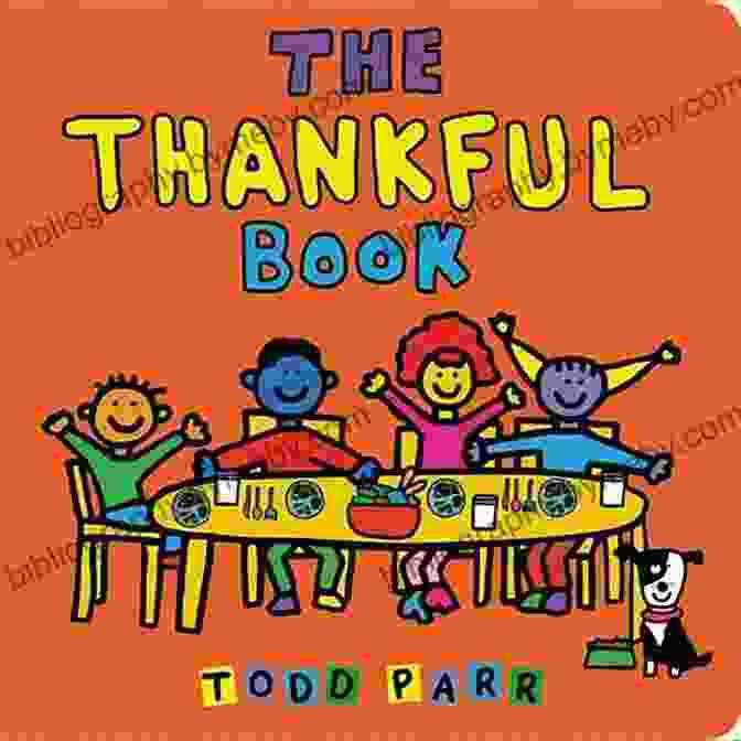 The Thankful Todd Parr Book Cover Featuring A Vibrant Rainbow Of Colors And The Words 'Thankful' And 'Todd Parr' The Thankful Todd Parr