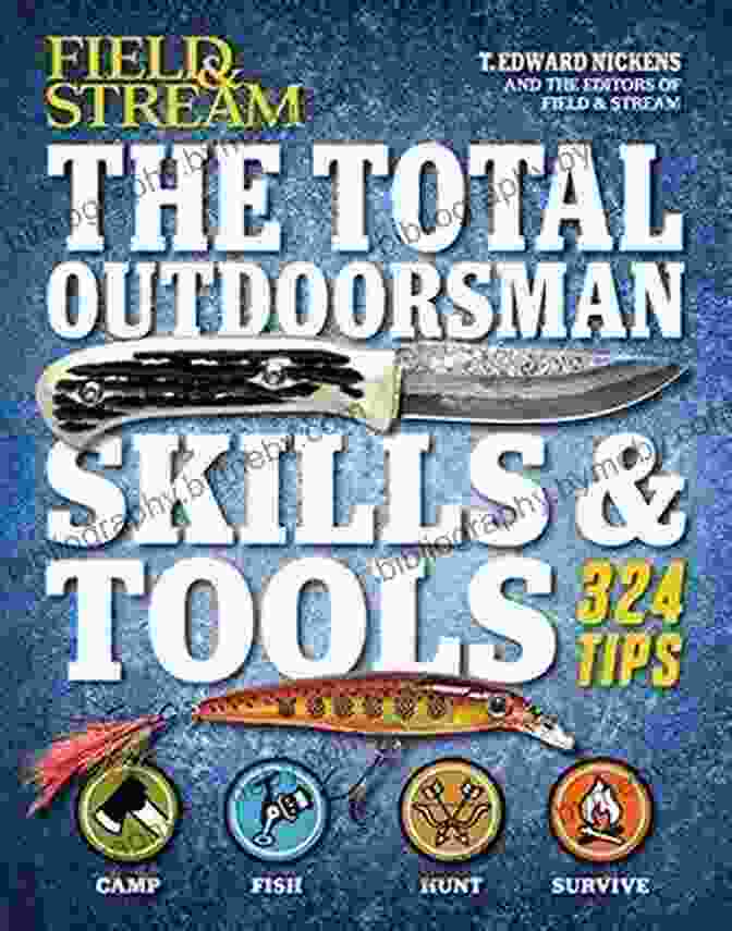 The Total Outdoorsman Skills, Tools And 324 Tips Book Cover The Total Outdoorsman Skills Tools: 324 Tips (Field Stream)