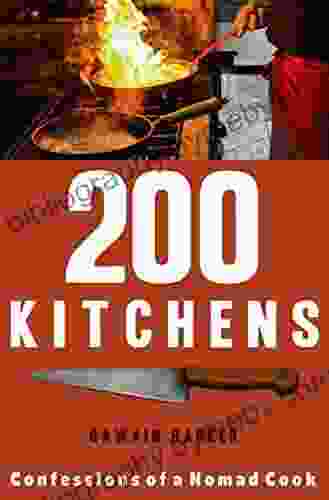 200 Kitchens: Confessions Of A Nomad Cook