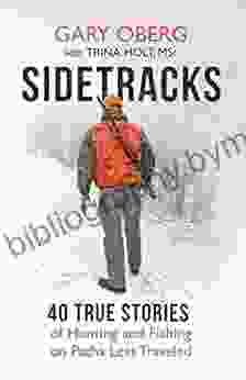 Sidetracks: 40 True Stories of Hunting and Fishing on Paths Less Traveled (The Sidetracks Series)