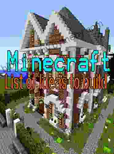 Minecraft Ideas : 50 Ideas to build in Minecraft The Amazing Tips Tricks and More