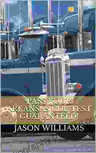 Pass Your Arkansas CDL Test Guaranteed 100 Most Common Arkansas Commercial Driver S License With Real Practice Questions