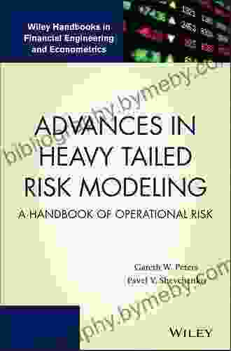 Advances In Heavy Tailed Risk Modeling: A Handbook Of Operational Risk (Wiley Handbooks In Financial Engineering And Econometrics)