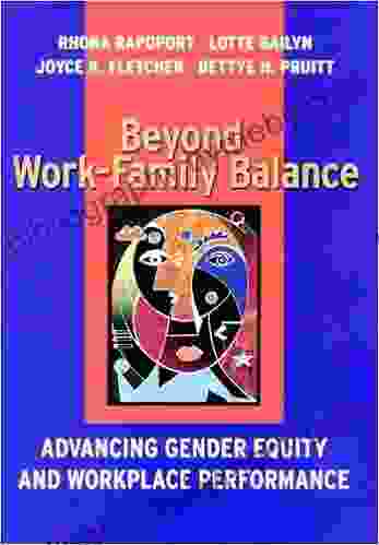 Beyond Work Family Balance: Advancing Gender Equity and Workplace Performance