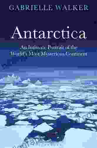 Antarctica: An Intimate Portrait of a Mysterious Continent