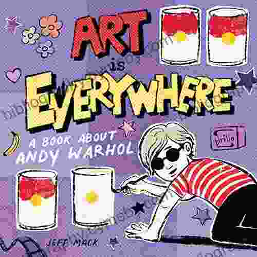 Art Is Everywhere: A About Andy Warhol