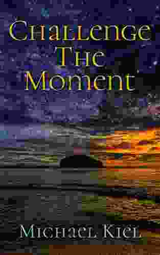 Challenge The Moment Michael Kiel