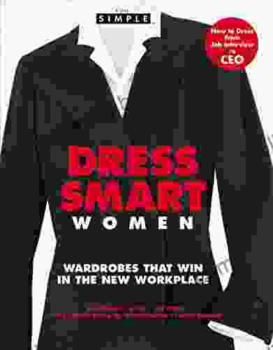 Chic Simple Dress Smart Women: Wardrobes That Win In The New Workplace