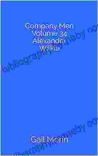 Company Men Volume 34 Alexander Wilkie