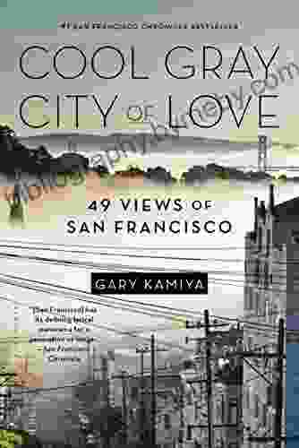 Cool Gray City Of Love: 49 Views Of San Francisco