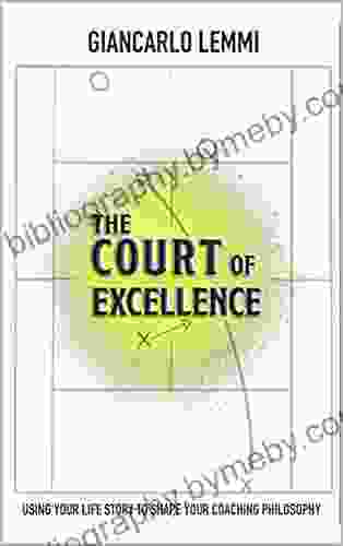 The Court Of Excellence: Using Your Life Story To Shape Your Coaching Philosophy