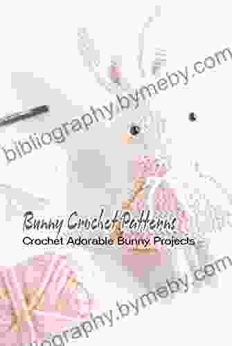 Bunny Crochet Patterns: Crochet Adorable Bunny Projects