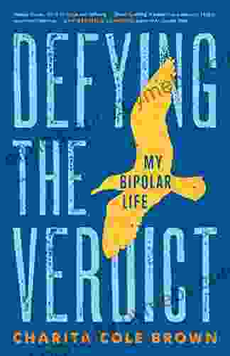 Defying the Verdict: My Bipolar Life