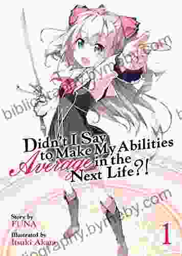 Didn t I Say To Make My Abilities Average In The Next Life? Light Novel Vol 1