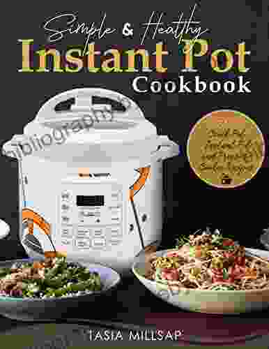 Simple Healthy Instant Pot Cookbook: 2250 Crock Pot Instant Pot And Pressure Cooker Recipes